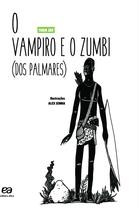 Livro - O vampiro e o Zumbi dos Palmares