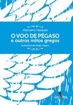 Livro - O voo de Pégaso e outros mitos gregos Livro - O voo de Pégaso e outros mitos gregos