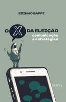 Livro O X Da Eleição - Serifa Editora