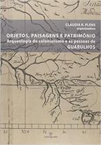 Livro - Objetos, paisagens e patrimônio: Arqueologia do colonialismo e as pessoas de Guarulhos