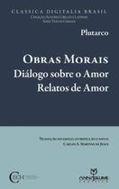 Livro - Obras morais - Diálogos sobre o amor - Relatos do amor Livro - Obras morais - Diálogos sobre o amor - Relatos do amor