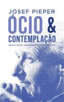 Livro - Ócio E Contemplação - Ócio E Culto, Felicidade E Contemplação