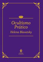 Livro: Ocultismo Prático - Versão De Luxo - Helena Blavatsky - Editora Teosofica