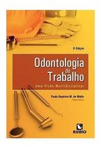 Livro Odontologia do Trabalho: Uma Visão Multidisciplinar - A Saúde Bucal no Ambiente de Trabalho - Editora Rubio