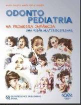 Livro Odontopediatria Na Primeira Infância 4ª Ed. - Salete - Quintessence Livro Odontopediatria Na Primeira Infância 4ª Ed. - Salete - Quintessence