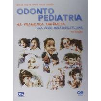 Livro - Odontopediatria na Primeira Infância - Uma Visão Multidisciplinar - Pires - Quintessence