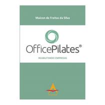 Livro - Office Pilates- Reabilitando Empresas - Silva - Andreoli