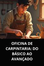 Livro oficina de carpintaria do básico ao avançado Livro oficina de carpintaria do básico ao avançado