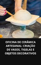 Livro Oficina De Cerâmica Artesanal Criação De Vasos, Tigelas E Objetos Decorativos
