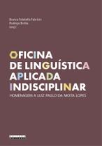Livro - OFICINA DE LINGUÍSTICA APLICADA INDISCIPLINAR