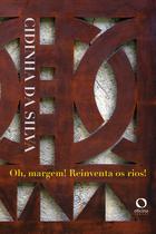 Livro - Oh, Margem! Reinventa os rios! Livro - Oh, Margem! Reinventa os rios!