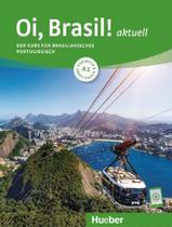 Livro - Oi, Brasil! Aktuell A1 - Kurs- Und Arbeitsbuch Mit Audios Online - Der Kurs Fur Brasilianisches Portugiesisch - 2ª Ed. - HUEBER VERLAG