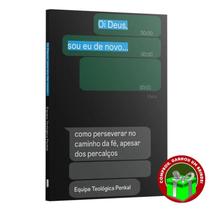 Livro Oi Deus, sou eu de novo - Como perseverar no caminho da fé, apesar dos percalços Equipe teológica Penkal Livro Oi Deus, sou eu de novo - Como perseverar no caminho da fé, apesar dos percalços Equipe teológica Penkal