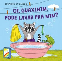 Livro - Oi, guaxinim, pode lavar pra mim?