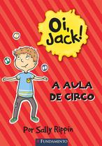 Livro - Oi, Jack - A Aula De Circo Livro - Oi, Jack - A Aula De Circo