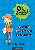 Livro - Oi, Jack - A Pior Festa Do Pijama