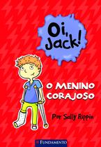 Livro - Oi, Jack - O Menino Corajoso