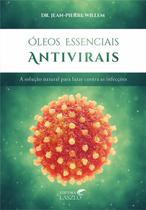 Livro Óleos Essenciais Antivirais - Jean-Pierre Willem - laszlo