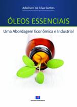 Livro - Óleos Essenciais - Uma Abordagem Econômica e Industrial - Santos - Interciência