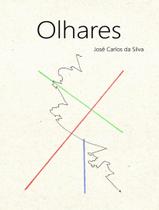 Livro - Olhares - SCORTECCI - SILVA, JOSE CARLOS DA Livro - Olhares - SCORTECCI - SILVA, JOSE CARLOS DA