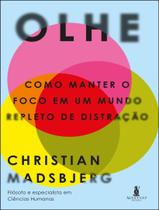 Livro - Olhe - Como Manter O Foco Em Um Mundo Repleto De Distracao