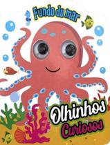 Livro - Olhinhos Curiosos - Fundo Do Mar