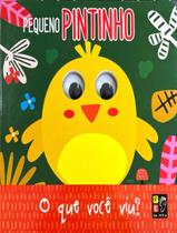 Livro - Olhinhos - O Que Voce Viu Pequeno Pintinho - PE DA LETRA Livro - Olhinhos - O Que Voce Viu Pequeno Pintinho - PE DA LETRA