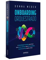 Livro - Onboarding orquestrado: A metodologia inovadora para fazer seus novos clientes mais bem-sucedidos, lucrativos e fiéis desde o início