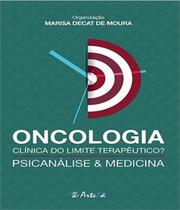 Livro - Oncologia Clínica do Limite Terapêutico - Psicanálise e Medicina - Moura - Jefte Editora