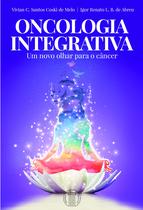 Livro - Oncologia Integrativa - Um Novo Olhar para o Câncer