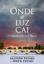 Livro - Onde a luz cai: No crepúsculo da Revolução Francesa