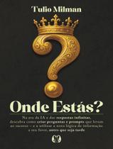 Livro - Onde Estas - Na Era Da Ia E Das Respostas Infinitas, Descubra Como Criar Perguntas E Prompts Que Levam Ao Sucesso E A Utilizar A Nova Logica De Inf