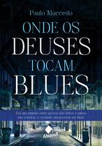 Livro - Onde os Deuses Tocam Blues