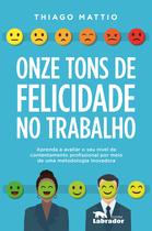 Livro - Onze tons de felicidade no trabalho Livro - Onze tons de felicidade no trabalho