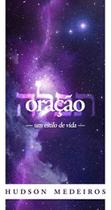 Livro : Oração, Um Estilo De Vida . Hudson Medeiros. Editora Brasil De Joelhos.