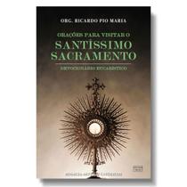 Livro Orações para visitar o Santíssimo Sacramento : Devocionário Eucarístico - Ricardo Pio Maria (org.)