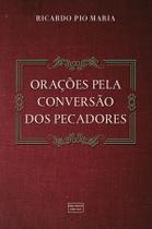 Livro - Orações pela conversão dos pecadores e pelos familiares Livro - Orações pela conversão dos pecadores e pelos familiares