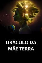 Livro ORÁCULO DA MÃE TERRA Livro ORÁCULO DA MÃE TERRA