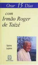 Livro - Orar 15 dias com Irmão Roger de Taizé