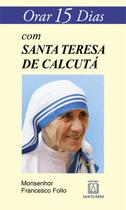 Livro - Orar 15 dias com Santa Teresa de Calcutá Livro - Orar 15 dias com Santa Teresa de Calcutá