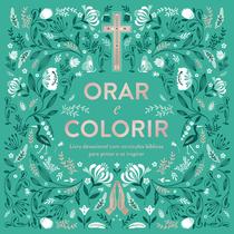 Livro - Orar e Colorir: Livro devocional com versículos bíblicos para pintar e se inspirar Livro - Orar e Colorir: Livro devocional com versículos bíblicos para pintar e se inspirar