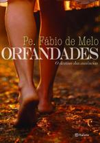 Livro Orfandades - O Destino Das Ausências - Padre Fabio de Melo
