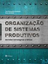 Livro - Organização de sistemas produtivos: Livro - Organização de sistemas produtivos: