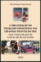 Livro - Organização do trabalho pedagógico nas cirandas infantis do MST Livro - Organização do trabalho pedagógico nas cirandas infantis do MST