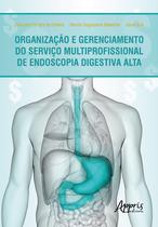 Livro - Organização e gerenciamento do serviço multiprofissional de endoscopia digestiva alta Livro - Organização e gerenciamento do serviço multiprofissional de endoscopia digestiva alta