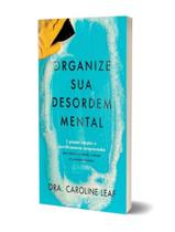 Livro - Organize Sua Desordem Mental