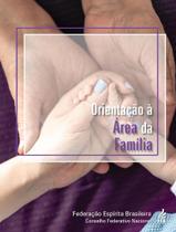 Livro - Orientacao A Area Da Familia Livro - Orientacao A Area Da Familia