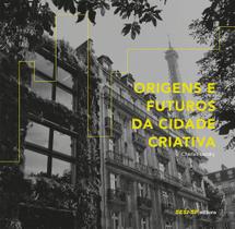 Livro - Origens e futuros da cidade criativa Livro - Origens e futuros da cidade criativa