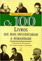 Livro - OS 100 LIVROS QUE MAIS INFLUENCIARAM A HUMANIDADE (Coleção 100)