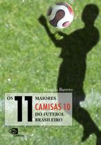 Livro - Os 11 maiores camisas 10 do futebol brasileiro